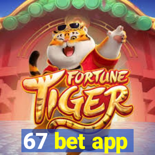 67 bet app